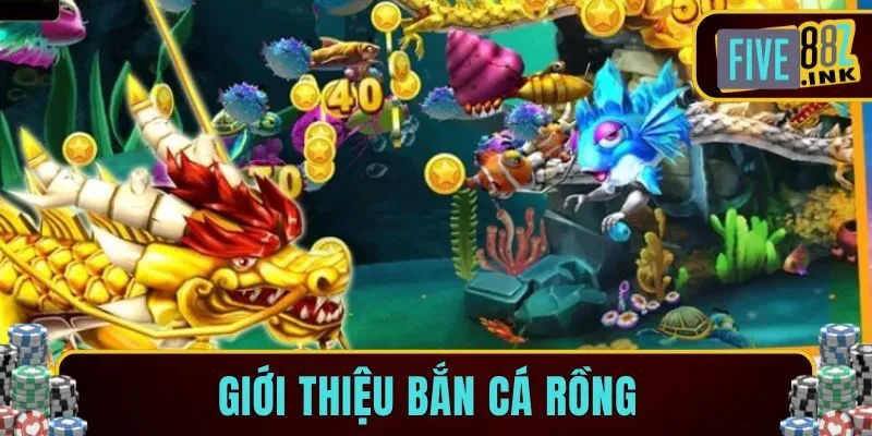 bắn cá rồng online five88