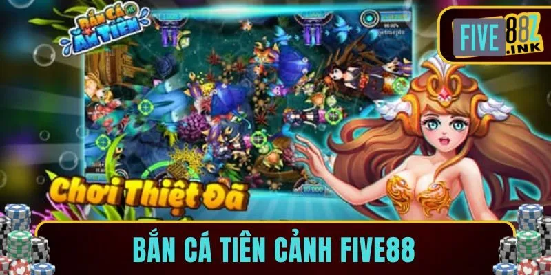 Bắn cá tiên cảnh five88
