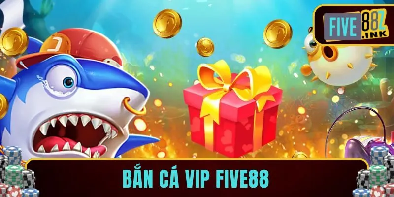 Bắn cá VIP five88