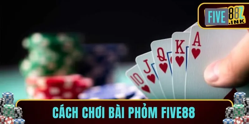 cách chơi bài phỏm five88