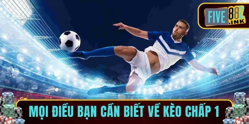 kèo chấp 1 là gì five88