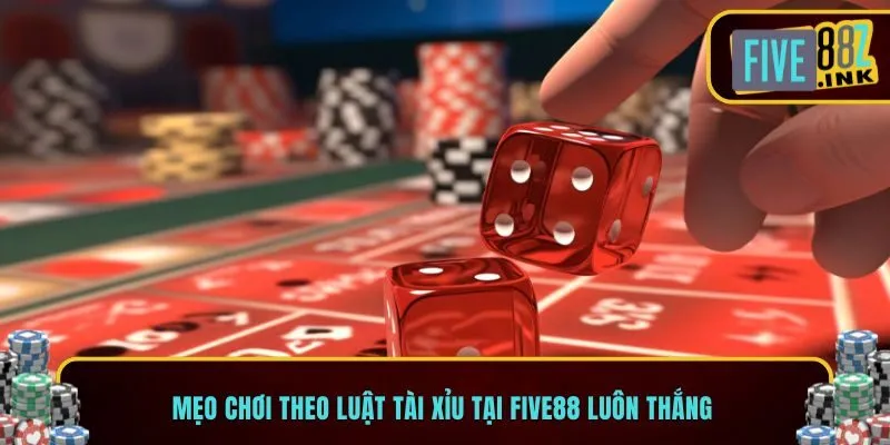 Luật Đánh Tài Xỉu five88