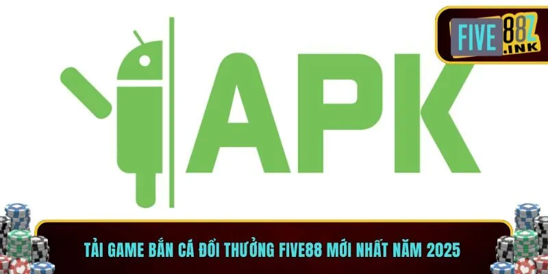 tải game bắn cá đổi thưởng five88