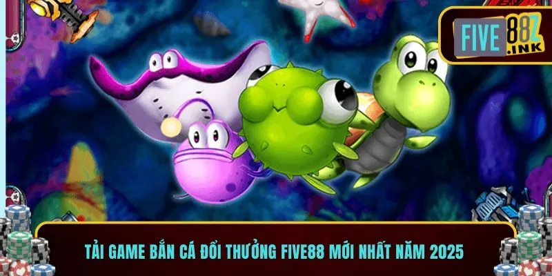 tải game bắn cá đổi thưởng five88